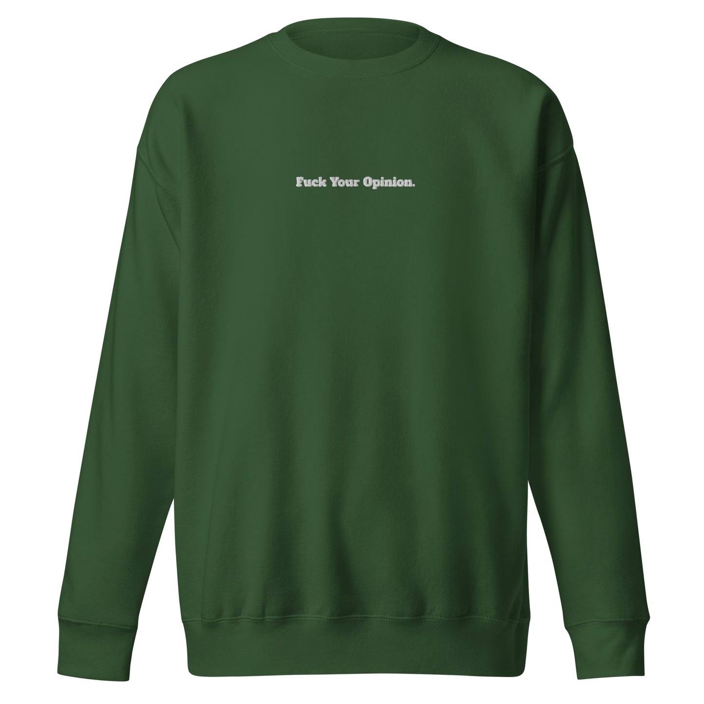 Fuck Your Opinion Sweatshirt